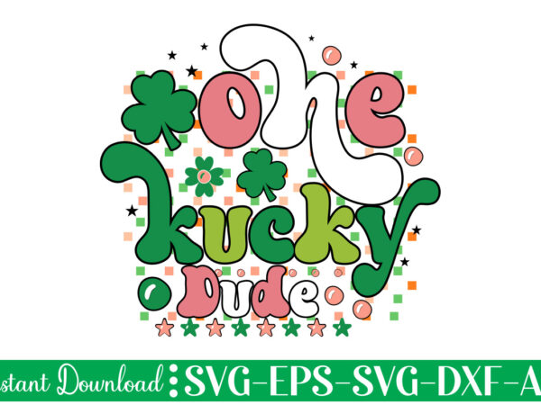 One lucky dude t shirt design let the shenanigans begin, st. patrick’s day svg, funny st. patrick’s day, kids st. patrick’s day, st patrick’s day, sublimation, st patrick’s day svg,