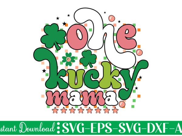 One lucky mama t shirt design let the shenanigans begin, st. patrick’s day svg, funny st. patrick’s day, kids st. patrick’s day, st patrick’s day, sublimation, st patrick’s day svg,