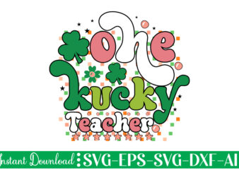 One Lucky Teacher t shirt design Let The Shenanigans Begin, St. Patrick’s Day svg, Funny St. Patrick’s Day, Kids St. Patrick’s Day, St Patrick’s Day, Sublimation, St Patrick’s Day SVG,