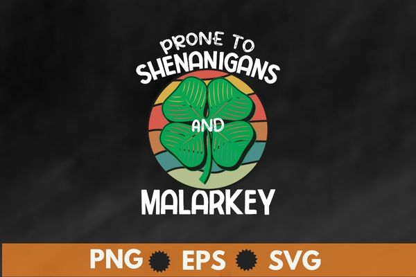 Prone To Shenanigans And Malarkey Funny St Patricks Day Boys T-Shirt design vector svg, vintage shamrock, st pattys day shirt