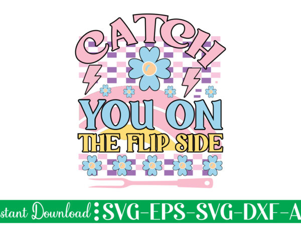 Catch you on the flip side t-shirt design bundle,farmhouse svg bundle, family sign svg, rustic sign svg, wood sign svg, bathroom svg, kitchen sign svg, laundry sign svg, southern svg