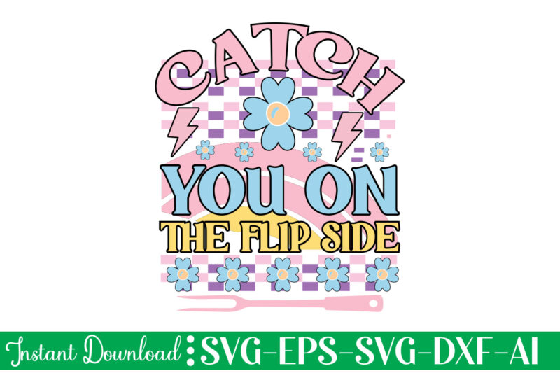 Catch You On The Flip Side t-shirt design bundle,Farmhouse svg Bundle, Family Sign svg, Rustic Sign svg, Wood Sign svg, Bathroom svg, Kitchen Sign svg, Laundry Sign svg, Southern svg