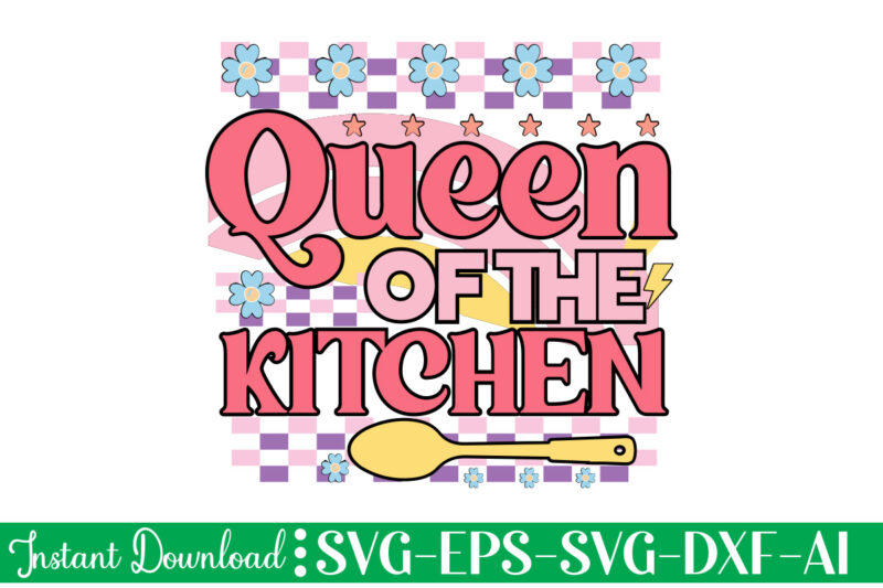 Queen Of The Kitchen t-shirt design bundle,Farmhouse svg Bundle, Family Sign svg, Rustic Sign svg, Wood Sign svg, Bathroom svg, Kitchen Sign svg, Laundry Sign svg, Southern svg Kitchen Bunlde