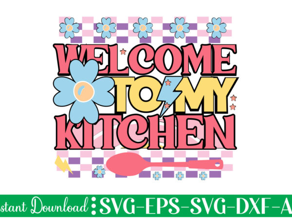 Welcome to my kitchen t-shirt design bundle,farmhouse svg bundle, family sign svg, rustic sign svg, wood sign svg, bathroom svg, kitchen sign svg, laundry sign svg, southern svg kitchen bunlde