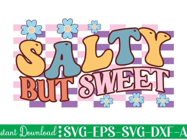 Salty but sweet t shirt design, women’s day svg, svg file for womens day, women day png, commercial png files for women’s day, womens day print files instant download international