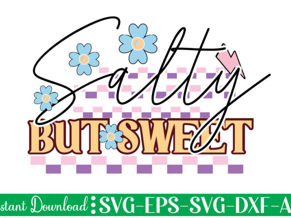 Salty but sweet 1 t shirt design, women’s day svg, svg file for womens day, women day png, commercial png files for women’s day, womens day print files instant download