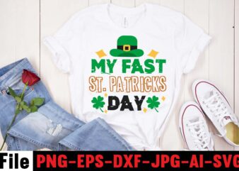 MY FAST ST. PATRICK’S DAY T-shirt Design,CUTEST CLOVER IN THE PATCH T-shirt Design, Happy St.Patrick’s Day T-shirt Design,.studio files, 100 patrick day vector t-shirt designs bundle, Baby Mardi Gras number