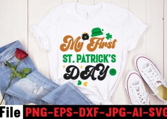 MY FIRST ST PATRICK’S DAY T-shirt Design,CUTEST CLOVER IN THE PATCH T-shirt Design, Happy St.Patrick’s Day T-shirt Design,.studio files, 100 patrick day vector t-shirt designs bundle, Baby Mardi Gras number