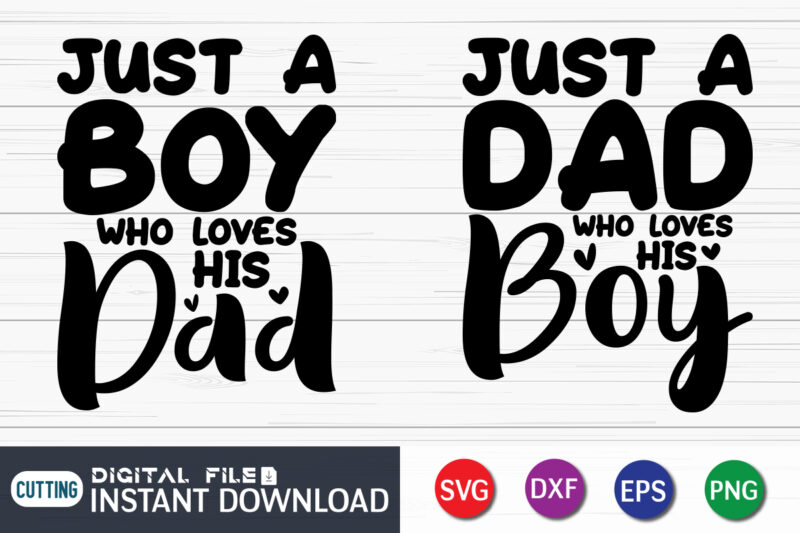 Just A Dad Who Loves His Boy and Just A Boy Who Loves Her Dad Svg, Dad and Daughter Svg, Svg, Png Files For Cricut, Dad and Daughter svg shirt