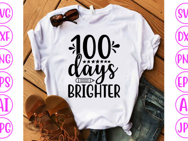 100 Days Brighter Svg - Buy t-shirt designs