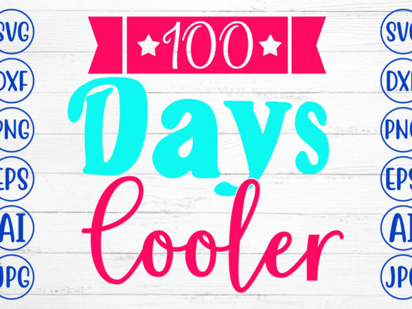 100 days cooler svg cut file