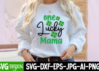 One Lucky MamaT-Shirt Design, One Lucky Mama SVG Cut File, ,St. Patrick’s Day Svg design,St. Patrick’s Day Svg Bundle, St. Patrick’s Day Svg, St. Paddys Day svg, Clover Svg,St Patrick’s