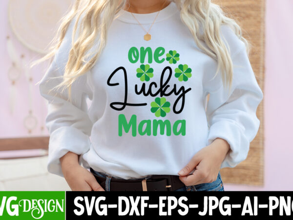 One lucky mamat-shirt design, one lucky mama svg cut file, ,st. patrick’s day svg design,st. patrick’s day svg bundle, st. patrick’s day svg, st. paddys day svg, clover svg,st patrick’s