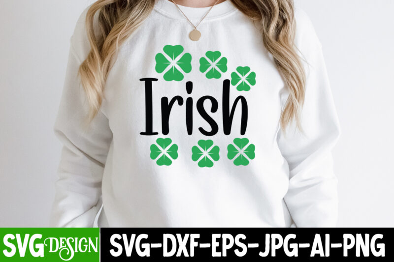 irish SVG Cute File,,St. Patrick's Day Svg design,St. Patrick's Day Svg Bundle, St. Patrick's Day Svg, St. Paddys Day svg, Clover Svg,St Patrick's Day SVG Bundle, Lucky svg, Irish svg,