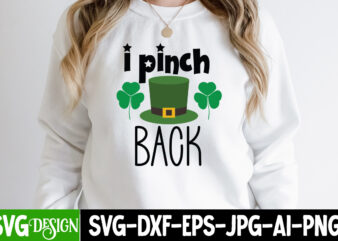 i pinch Back SVG Cute File,,St. Patrick’s Day Svg design,St. Patrick’s Day Svg Bundle, St. Patrick’s Day Svg, St. Paddys Day svg, Clover Svg,St Patrick’s Day SVG Bundle, Lucky svg,