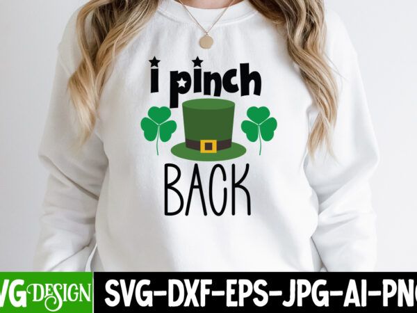 I pinch back svg cute file,,st. patrick’s day svg design,st. patrick’s day svg bundle, st. patrick’s day svg, st. paddys day svg, clover svg,st patrick’s day svg bundle, lucky svg,