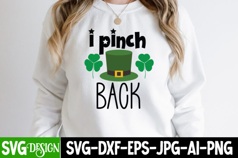 i pinch Back SVG Cute File,,St. Patrick's Day Svg design,St. Patrick's Day Svg Bundle, St. Patrick's Day Svg, St. Paddys Day svg, Clover Svg,St Patrick's Day SVG Bundle, Lucky svg,