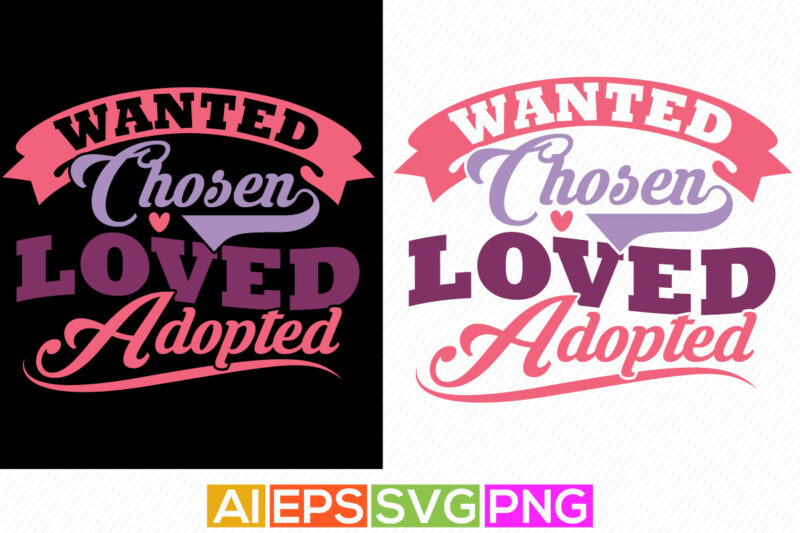 wanted chosen loved adopted, positive life loved adopted typography greeting t shirt