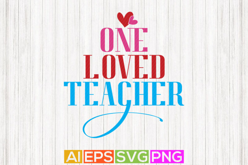 one loved teacher, funny valentine, teacher love valentines day graphic, typography retro valentine quotes t-shirt