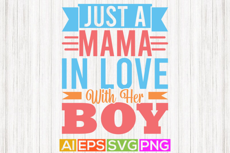 just a mama in love with her boy, valentine’s day template, kid valentine motivation quote tee template