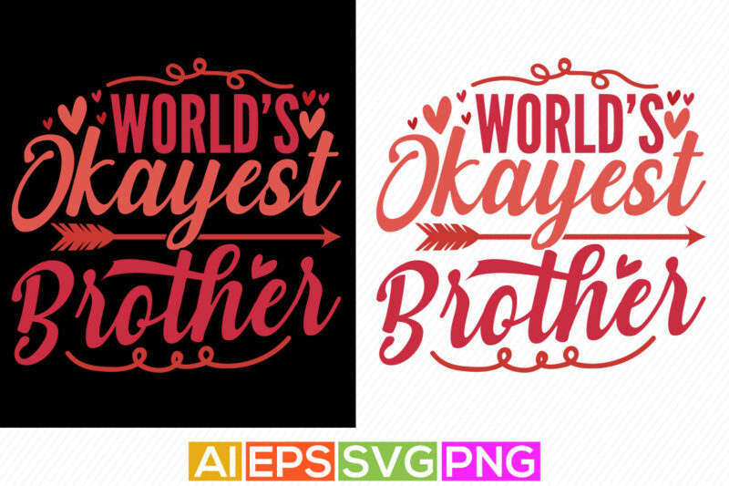 world’s okayest brother, happiness gift for brother, typography brother lettering design