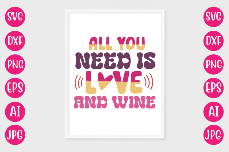 All You Need Is Love And Wine t-shirt design