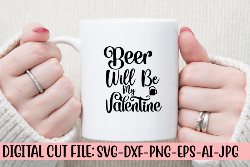 Beer Will Be My Valentine SVG Design