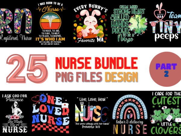 25 nurse png t-shirt designs bundle for commercial use part 2, nurse t-shirt, nurse png file, nurse digital file, nurse gift, nurse download, nurse design