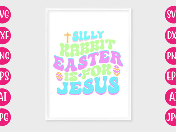 Silly rabbit easter is for jesus retro design