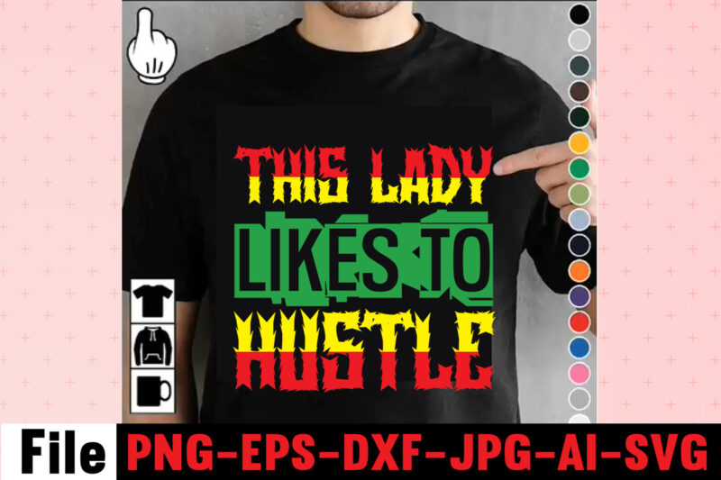 This Lady Likes To Hustle T-shirt Design,I Get Us Into Trouble T-shirt Design,I Can I Will End Of Story T-shirt Design,rainbow t shirt design, hustle t shirt design, rainbow t