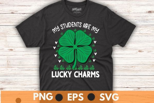 My Students Are My Lucky Charms Teacher St Patricks Day T-Shirt design vector svg