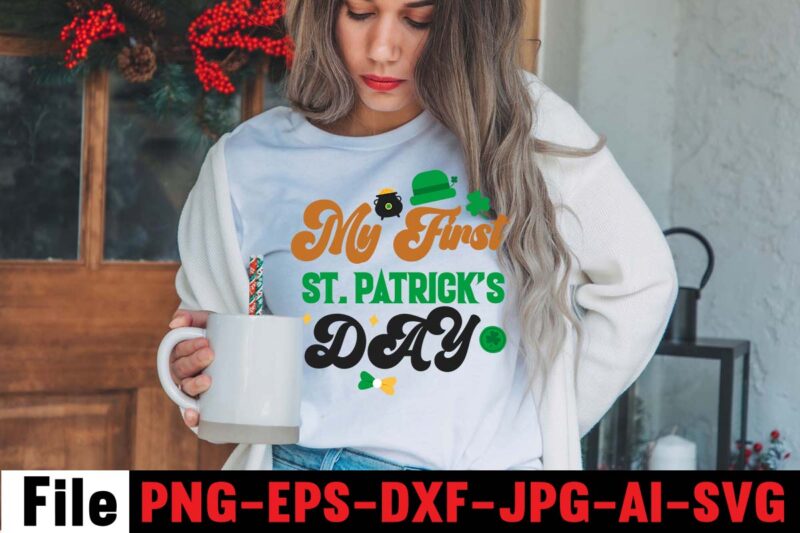 MY FIRST ST PATRICK'S DAY T-shirt Design,CUTEST CLOVER IN THE PATCH T-shirt Design, Happy St.Patrick's Day T-shirt Design,.studio files, 100 patrick day vector t-shirt designs bundle, Baby Mardi Gras number