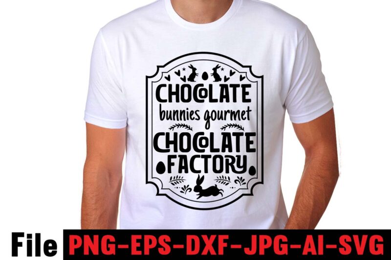 Chocolate Bunnies Gourmet Chocolate Factory T-shirt Design,easter t shirt design,0-3, 007, 101, 11, 120, 160, 188, 1950s, 1957, 1960s, 1971, 1978, 1980s, 1987, 1996, 2, 20, 2020, 2021, 2022, 2023,