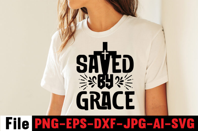 Saved By Grace T-shirt Design,faith svg design, svg design, butterfly svg, svg files for cricut, free cricut designs, free svg designs, chucks and pearls svg, mandala svg, free cricut images,