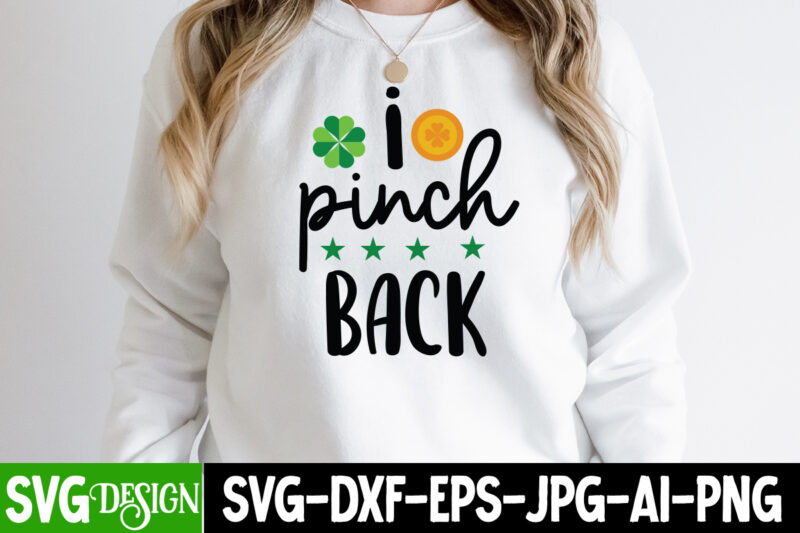 i pinch back T-Shirt Design, i pinch back SVG Cut File, ,St. Patrick's Day Svg design,St. Patrick's Day Svg Bundle, St. Patrick's Day Svg, St. Paddys Day svg, Clover Svg,St