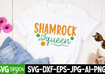 Shamrock queen T-Shirt Design, Shamrock queen SVG Quotes, ,St. Patrick’s Day Svg design,St. Patrick’s Day Svg Bundle, St. Patrick’s Day Svg, St. Paddys Day svg, Clover Svg,St Patrick’s Day SVG