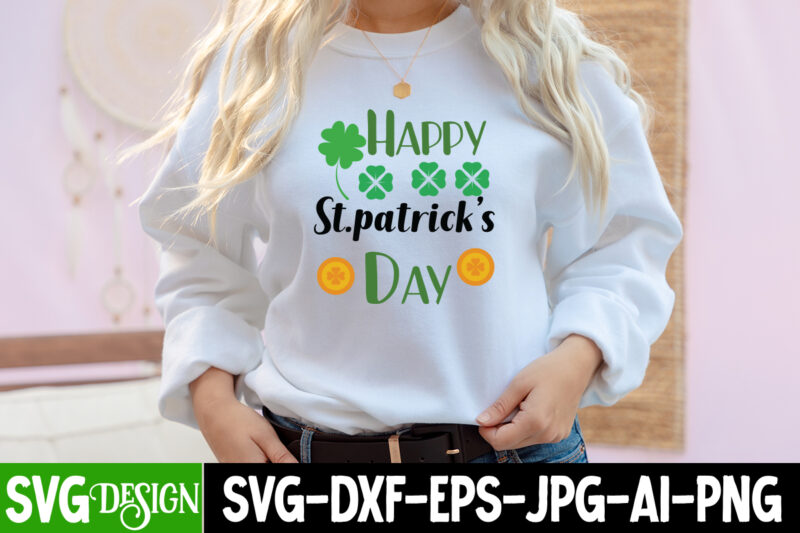 Happy St.patrick s Day SVG Cute File,,St. Patrick's Day Svg design,St. Patrick's Day Svg Bundle, St. Patrick's Day Svg, St. Paddys Day svg, Clover Svg,St Patrick's Day SVG Bundle, Lucky