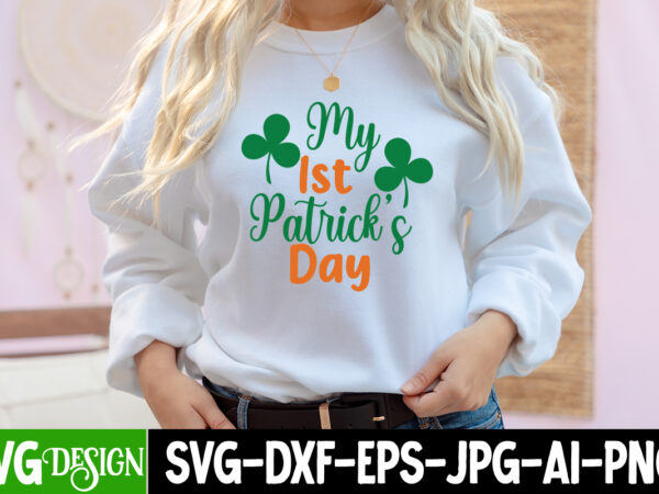 My 1st patrick s day t-shirt design, my 1st patrick s day svg cut file, ,st. patrick’s day svg design,st. patrick’s day svg bundle, st. patrick’s day svg, st. paddys