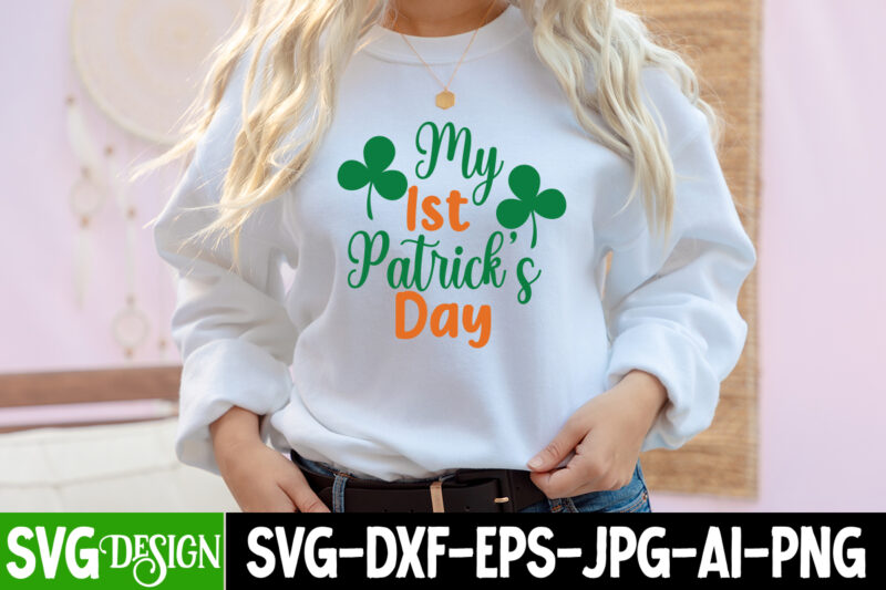 my 1st Patrick s Day T-Shirt Design, my 1st Patrick s Day SVG Cut File, ,St. Patrick's Day Svg design,St. Patrick's Day Svg Bundle, St. Patrick's Day Svg, St. Paddys