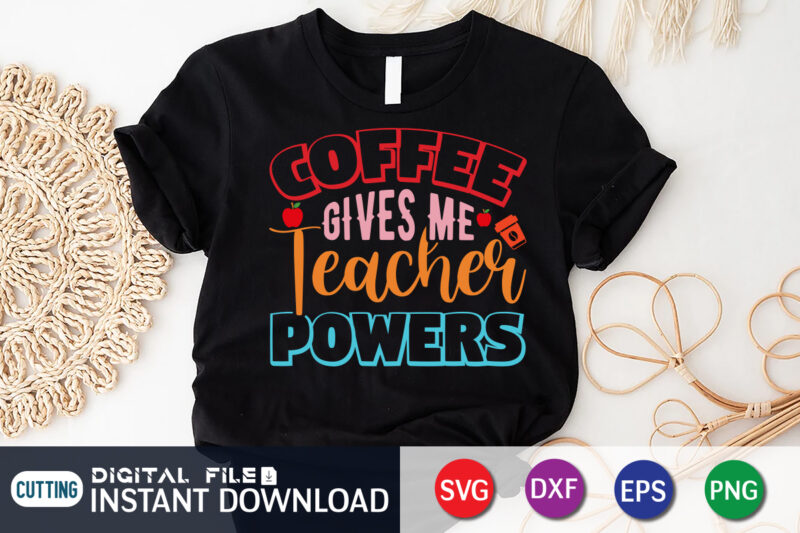 Coffee Gives Me Teacher Powers, Back To School, 101 days of school svg cut file, 100 days of school svg, 100 days of making a difference svg,happy 100th day of