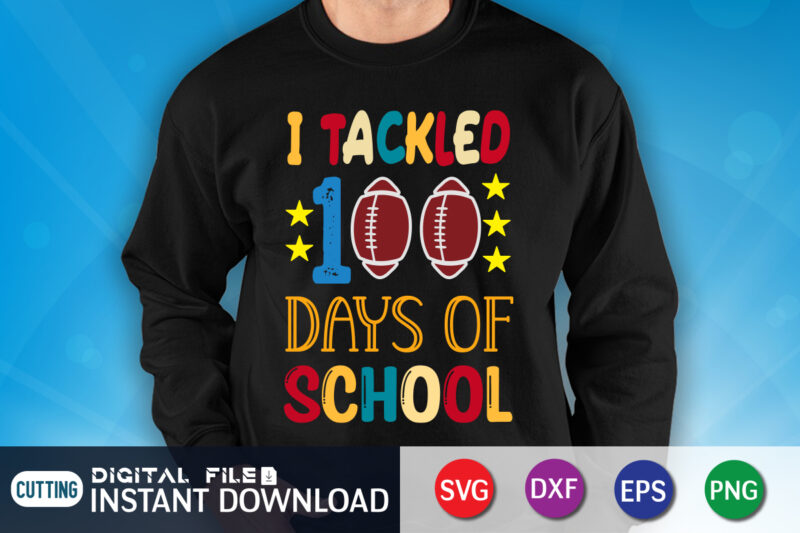 I tackled 100 days of school svg,100 hearts svg, loving school svg, 100th day of school svg, silhouette, cricut, cut file t-shirt design