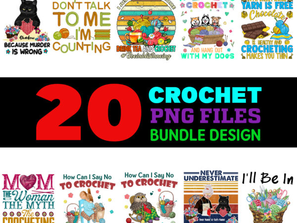 20 crochet png t-shirt designs bundle for commercial use, crochet t-shirt, crochet png file, crochet digital file, crochet gift, crochet download, crochet design