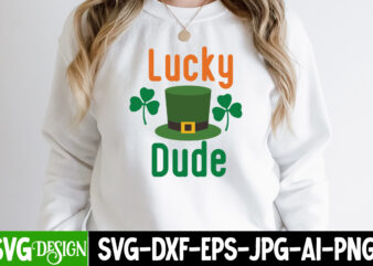 Lucky Dude SVG Cute File,,St. Patrick’s Day Svg design,St. Patrick’s Day Svg Bundle, St. Patrick’s Day Svg, St. Paddys Day svg, Clover Svg,St Patrick’s Day SVG Bundle, Lucky svg, Irish