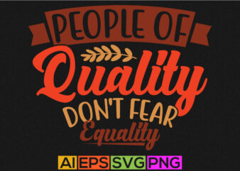 people of quality don’t fear equality typography t shirt template graphic design