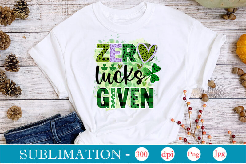 Zero Lucks Given Sublimation, St. Patrick's png sublimation design bundle,Irish Day png, St. Patrick's png bundle, western St. Patrick's png, sublimate designs download,St Patricks Day PNG bundle Saint St Pattys