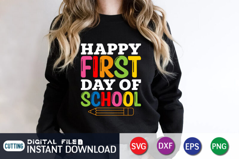 Happy First Day of School Svg, School Quote Cut Files, Back to School Svg, Kids Shirt Design, Teacher Svg, Dxf, Eps, Png, Silhouette, Cricut, Happy First Day of School Svg,