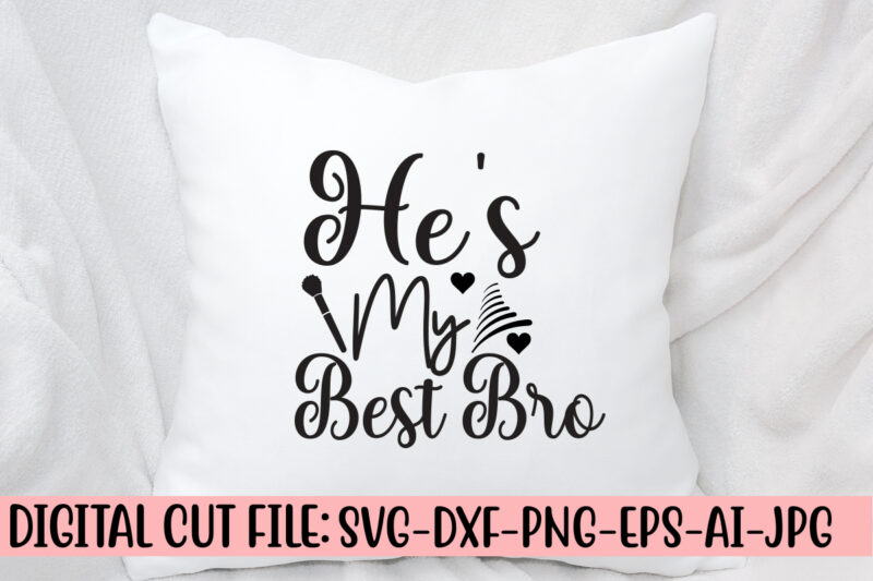 He’s My Best Bro SVG Cut File