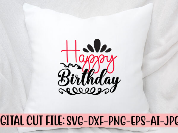 Happy birthday svg cut file graphic t shirt