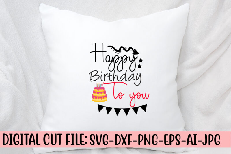 Happy Birthday To You SVG Cut File