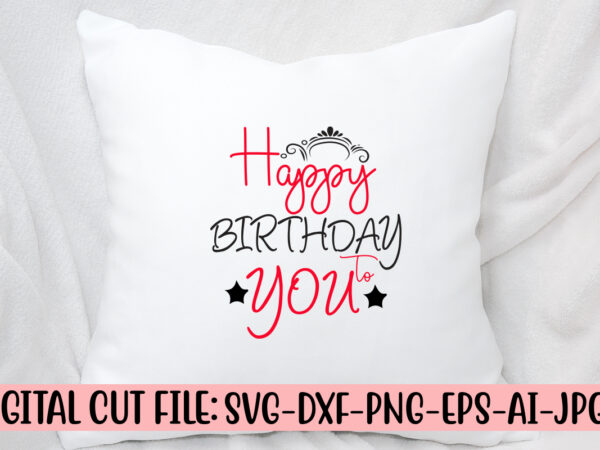 Happy birthday to you svg design